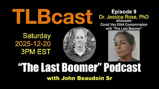 Ep 009 FINAL CUT | TLBcast - "Dr. Jessica Rose, PhD dicusses Covid Vaccine DNA Contamination