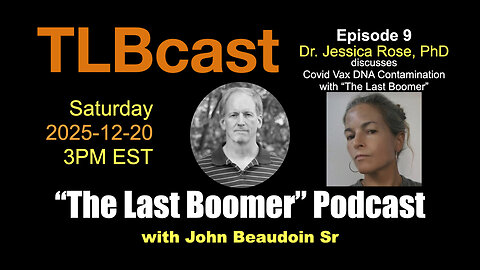 Ep 009 FINAL CUT | TLBcast - "Dr. Jessica Rose, PhD dicusses Covid Vaccine DNA Contamination