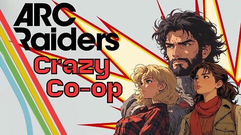 ARC Raiders | Crazy Co-op