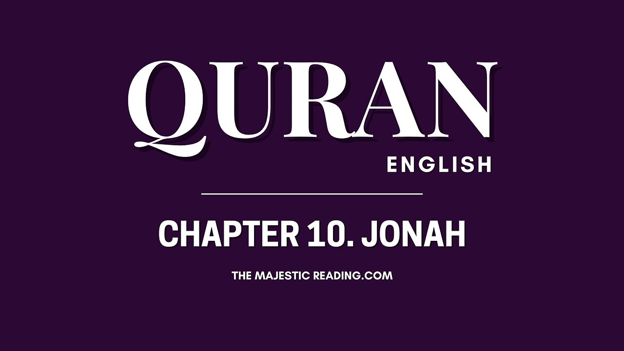 Chapter 10 - Jonah - Quran English