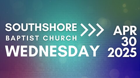 Wednesday Evening Service April 30, 2025 I Pastor Jayme Jackson I Southshore Baptist Church