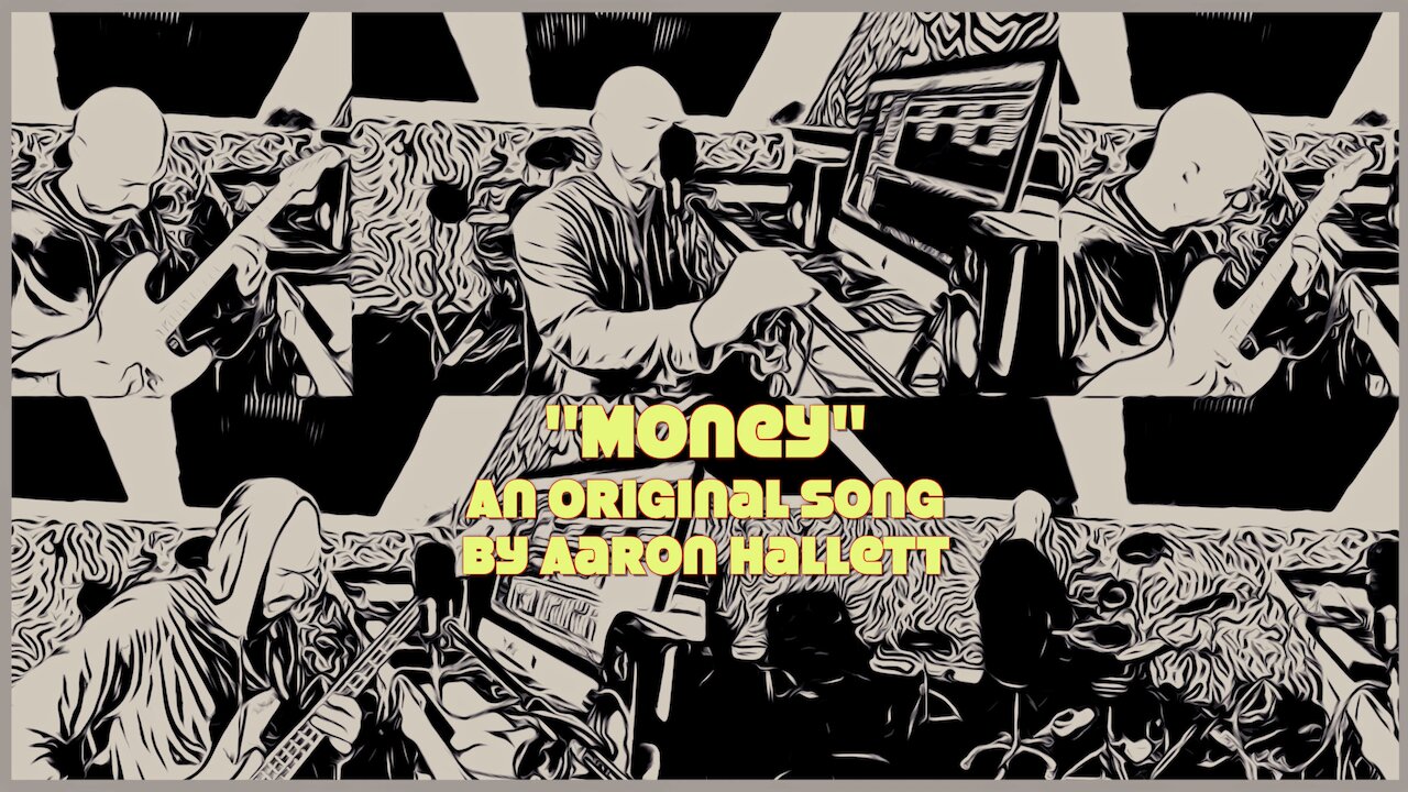 "Money" an Original Song by Aaron Hallett
