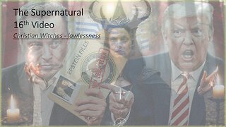 The Supernatural | 16th Video | Christian Witches & Lawlessness