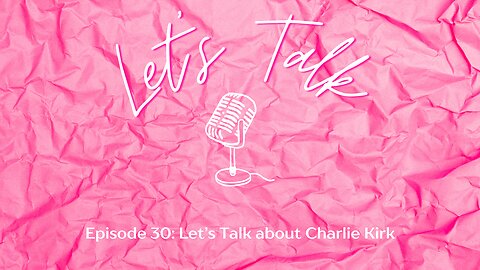 Let's Talk about Charlie Kirk