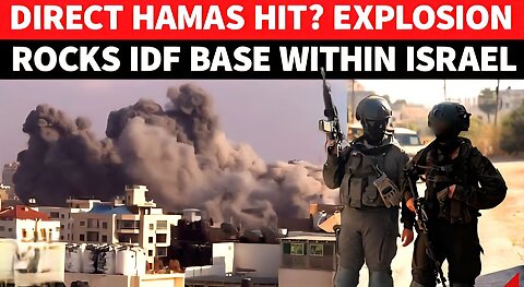 Huge Explosion Rocks Israeli Military Base Near Egyptian Border; Direct Missile Hit From Hamas?