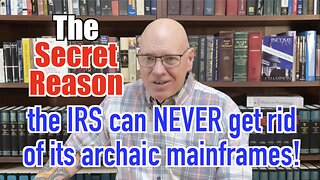 The SECRET Reason The IRS Can NEVER Replace Its Archaic Mainframes