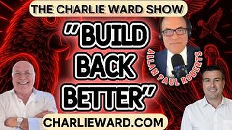 "BUILD BACK BETTER" WITH CHARLIE WARD , PAUL BROOKER & ALLAN PAUL ROBERTS
