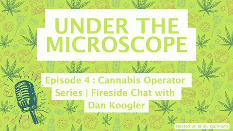 Cannabis Operator Series | Fireside Chat with Dan Koogler