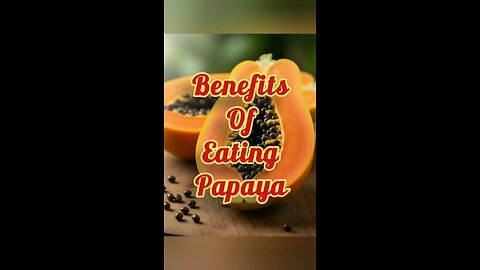 Benefits of Eating Papaya.