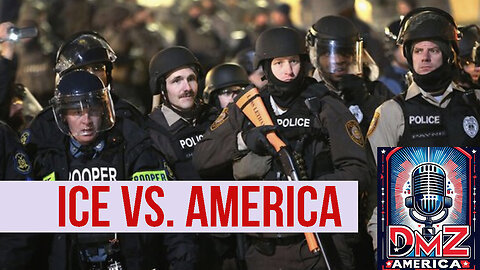DMZ America Podcast Ep 206: “ICE vs.America”
