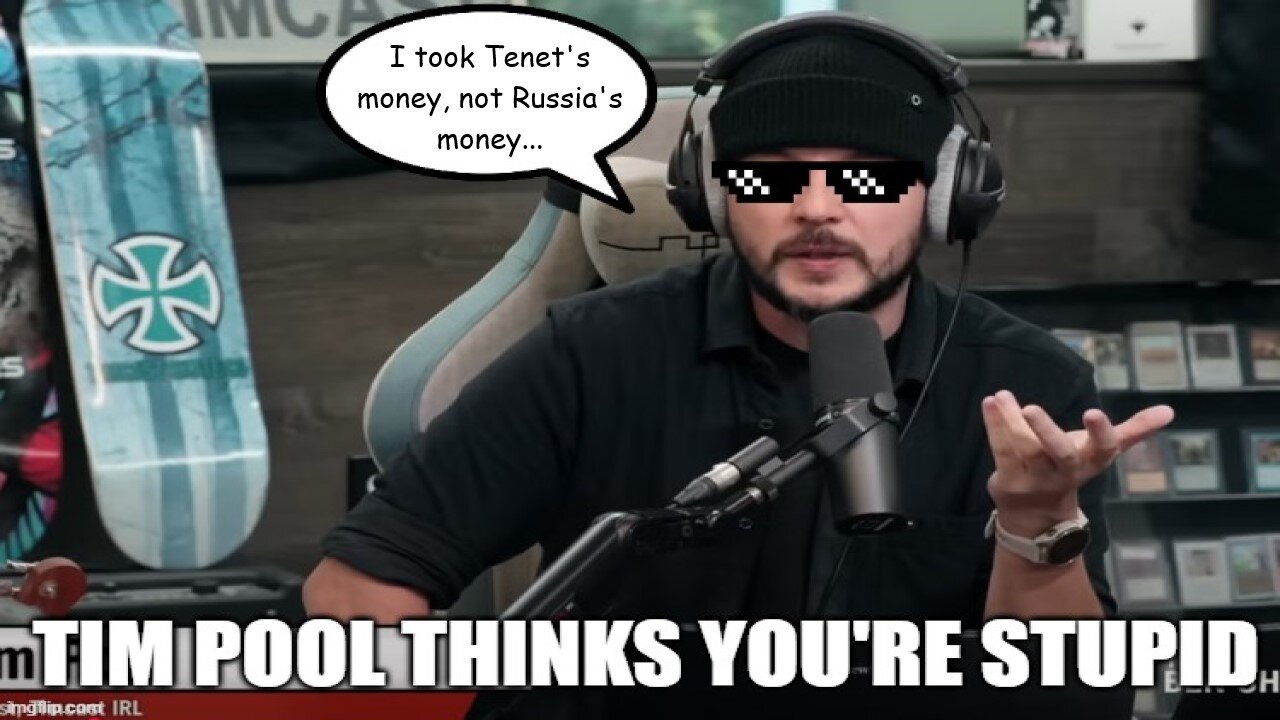 Tim Pool says there is ZERO PROOF he took Russian money...