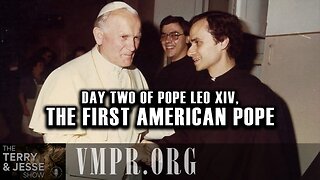 09 May 25, The Terry & Jesse Show: Day Two of Pope Leo XIV, the First American Pope
