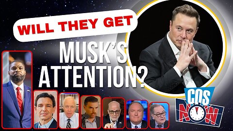 Will They Get Elon's Attention?? | COS Now EP24 2025