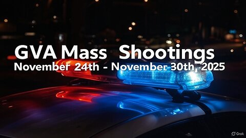 Mass Shootings according Gun Violence Archive for November 24th to November 30th, 2025