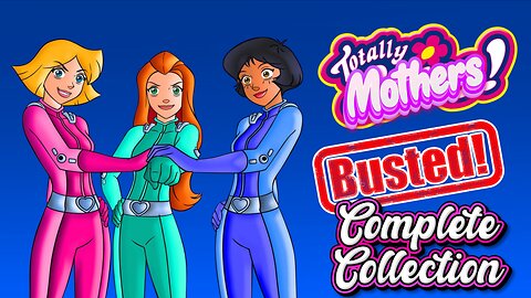 Totally Mothers (Busted!) Complete Collection