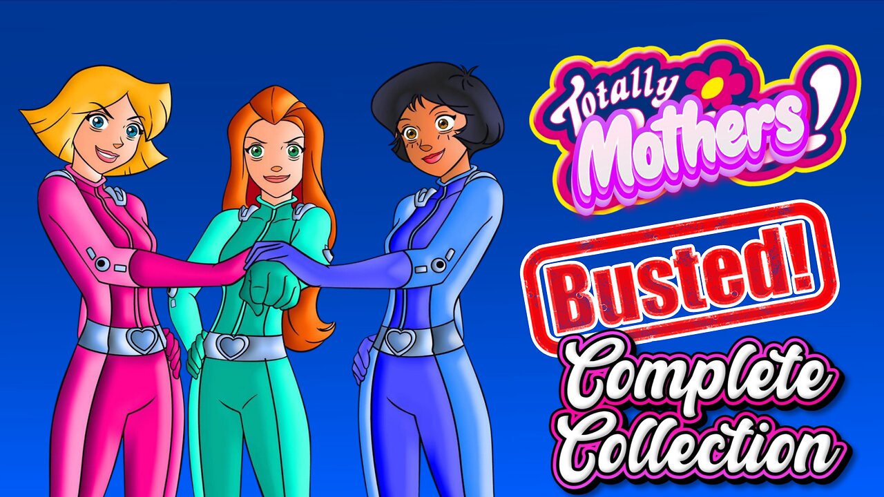 Totally Mothers (Busted!) Complete Collection
