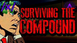 Surviving the Compound | 4chan /x/ Paranormal Greentext Stories Thread