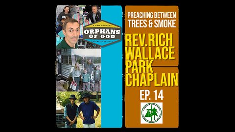 Preaching Between the Trees and Smoke [with Rev. Rich Wallace]