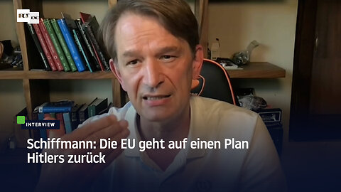 Schiffmann: Die EU geht auf einen Plan Hitlers zurück