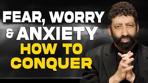 How To Conquer Fear, Worry, And Anxiety | Jonathan Cahn Sermon