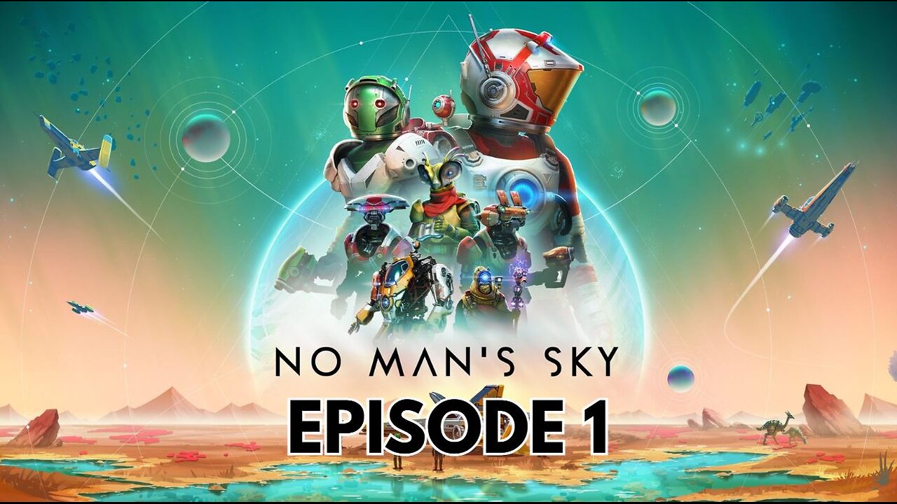 No Man's Sky Episode 1 - Getting Started