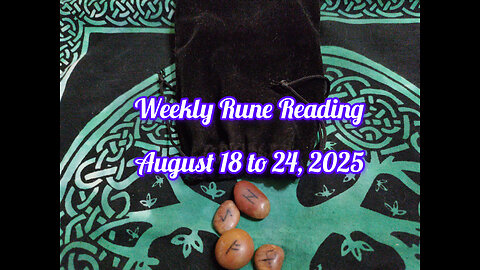 Weekly Rune Reading: August 18 to 24, 2025