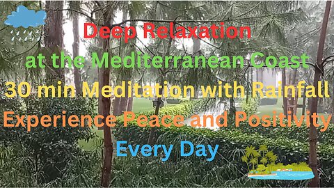 30-Min Rain Meditation | Deep Relaxation & Mindfulness in a Mediterranean Garden