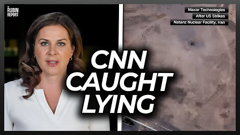 CNN Caught in an Embarrassing Lie About Trump’s Attack on Iran