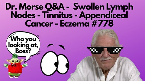 Dr. Morse Q&A - Swollen Lymph Nodes - Tinnitus - Appendiceal Cancer - Eczema #778