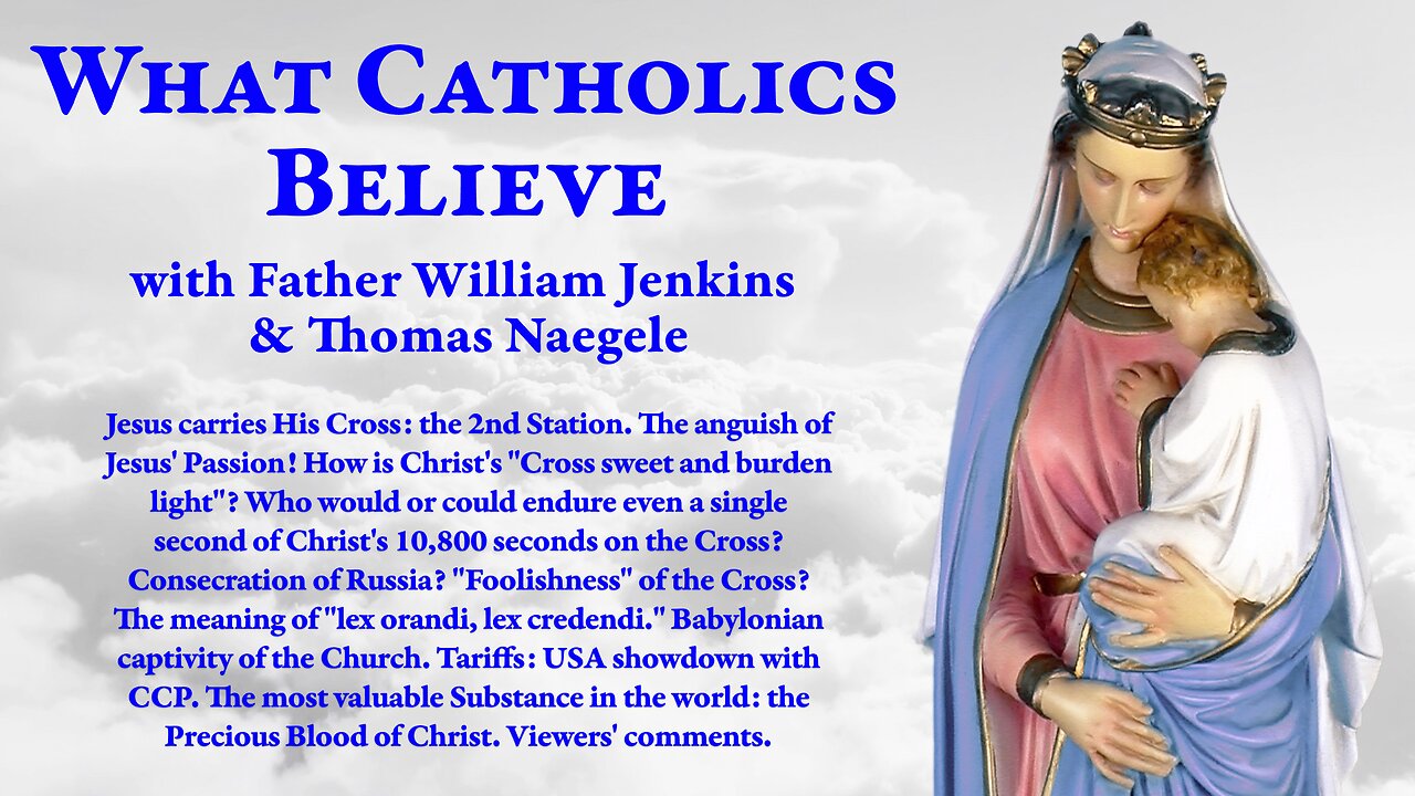 2nd Station. Cross is "sweet, foolish"? 10,800 seconds! "Lex orandi?" Tariffs. Christ's Blood!