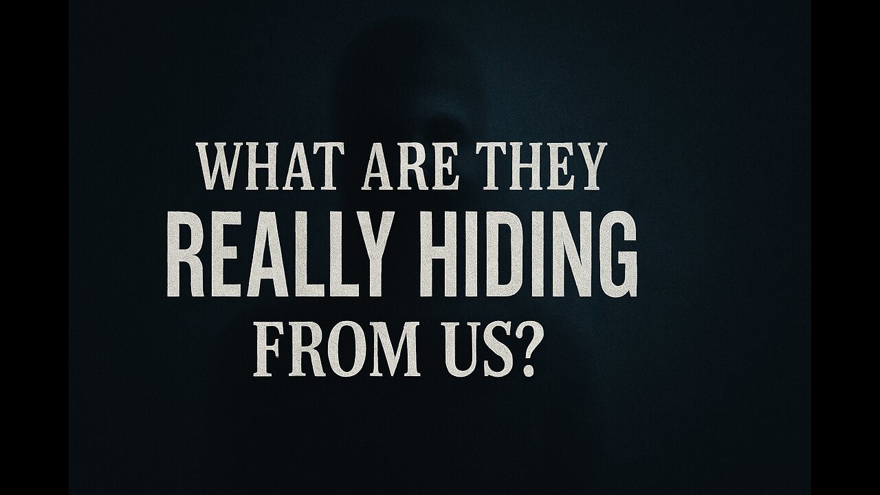 What are they really hiding from us? What to believe...