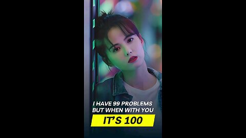 I Have 99 Problems But When I’m With You It’s 100 #kdramafunnyscene #dramamoments #funnycouples