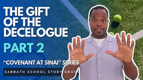 The Gift Of The Decalogue in Exodus 20 - Part 2 of "Covenant At Sinai" Sabbath School Study Group