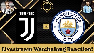 Juventus FC Vs. Manchester City FC FIFA Club World Cup 2025 Group G Livestream Watchalong Reaction