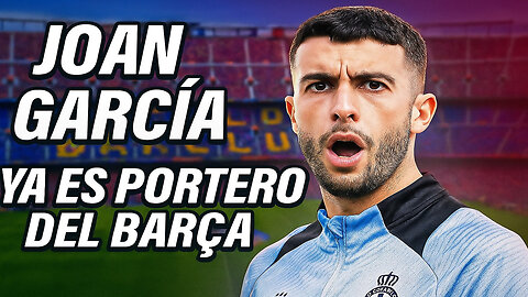 🔵🧤 JOAN GARCIA YA ES PORTERO DEL BARÇA: LLEGA DEL ESPANYOL Y SUEÑA CON GANARLO TODO 🔥