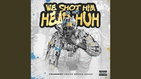NBA Youngboy - We Shot Him In His Head Huh