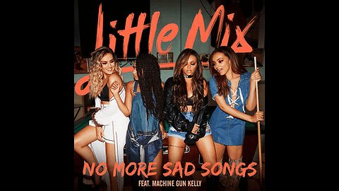 Little Mix - No More Sad Songs (Official Video) ft. Machine Gun Kelly -
