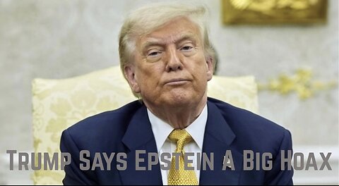 Trump Says Epstein A Big Hoax