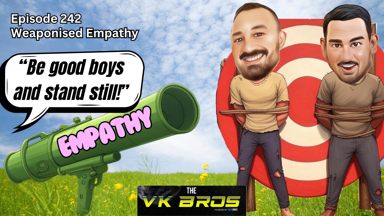 Weaponised Empathy - The VK Bros Episode 242