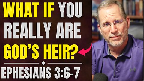 Coheir with Christ? Discover What That Really Means | Ephesians 3:6-7 Bible Study