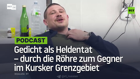 Gedicht als Heldentat – durch die Röhre zum Gegner im Kursker Grenzgebiet