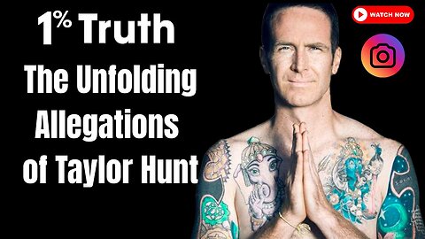 The Unfolding Allegations of Taylor Hunt