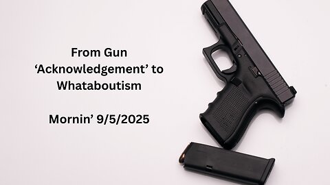 From Gun “Acknowledgement” to Whataboutism — Admission ≠ Exoneration