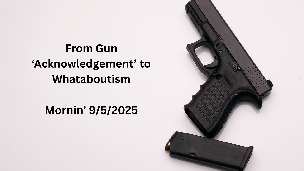 From Gun “Acknowledgement” to Whataboutism — Admission ≠ Exoneration