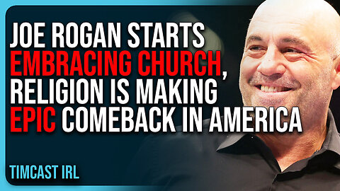 Joe Rogan Starts EMBRACING Church, Religion Is Making EPIC COMEBACK In America