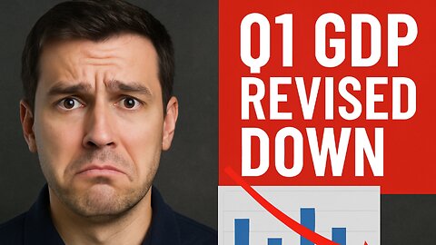 Q1 GDP Was Just Revised, Here Is What Happened