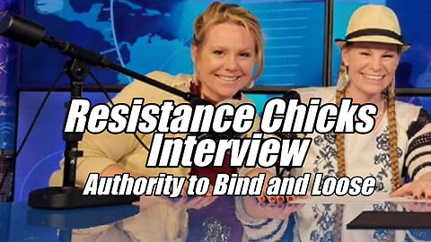 Resistance Chicks Interview. Authority to Bind & Loose. B2T Show, May 23, 2025