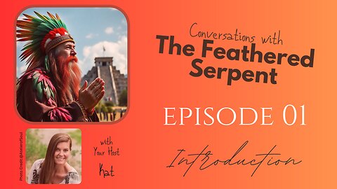 Episode 1: The Return of The Feathered Serpent - Quetzalcoatl Speaks