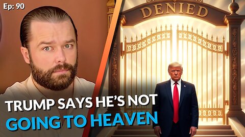 President Trump: "I Think I'm NOT Heaven Bound"
