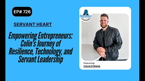 Empowering Entrepreneurs: Colin's Journey of Resilience, Technology, and Servant Leadership